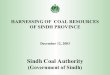 Sindh Coal [Read-Only] - World Banksiteresources.worldbank.org/PAKISTANEXTN/Resources/pdf-Files-in... · Sindh Coal Authority established under the Sindh ... Coal Reserves 1.328 Bn