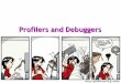 Profilers and Debuggers - Computer Sciencecs415/lectures/weimer-415-21.pdf · •Debuggers allow you to advance through code on instruction at a time •To implement this, put a breakpoint