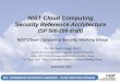 NIST Cloud Computing Security Reference Architecturesemanticommunity.info/@api/deki/files/26140/Michaela_Iorga-NIST_CC... · Mapping components to architecture NIST ... • the Consumer’s