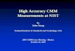 High Accuracy CMM Measurements at NIST - CENAM Accuracy CMM Measurements at NIST by John Stoup National Institute of Standards and Technology, USA 2007 CMM Users Meeting - Mexico October