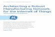 Architecting a Robust Manufacturing Network for the ... · Architecting a Robust Manufacturing Network for the Internet of Things Network Reference Architecture GE's Intelligent Platforms