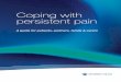 Coping with persistent pain - Chronic Pain Australia ·  · 2014-11-17than three months it is considered to be persistent. Persistent pain ... continues to send pain signals even