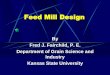 Feed Mill Design - SA Trade Hubsatradehub.org/images/stories/downloads/powerpoint/IGP_Training/10... · Feed Mill Design By Fred J. Fairchild, P. E. Department of Grain Science and
