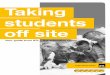 Taking students off site - ATL · 2 | Taking students off site Taking students off site covers a vast range of activities, from supervising students onto buses at the end of the school