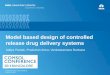 Model based design of controlled release drug delivery …€¦ · • These drug carriers along with new potential routes of drug administration (Transdermal, ... Degradation products