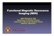Functional Magnetic Resonance Imaging (fMRI)fains/html/Lectures/fMRI_guest.pdf · Functional Magnetic Resonance Imaging (fMRI) ... • SPM Wellcome Dept. of Imaging Neuroscience 