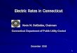 Electric Rates in Connecticut · Electric Rates in Connecticut ... 2011 CL&P Residential average monthly bill $125.04 . 5 CL&P Residential Rate ... Costs of electrical losses on the