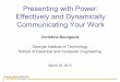 Presenting with Power: Effectively and Dynamically ...upcp.ece.gatech.edu/docs/3005/3005_Presentation_Lecture_Slides.pdf · Presenting with Power: Effectively and Dynamically Communicating