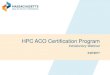HPC ACO Certification Program - Mass.gov of the ACO Certification Program ... Risk-bearing provider organizations ... documents that demonstrate the Governing Body’s authority