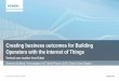 Presentation: Creating business outcomes for Building ... · Operators with the Internet of Things ... Siemens Building Technologies | IoT World Forum 2015, Dubai ... Presentation: