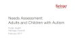 Needs Assessment: Adults and Children with Autism · Needs Assessment: Adults and Children with Autism ... Improve data collection and understanding of compliance with ... and improves