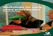 Workshops for early years practitioners - Surrey · Workshops for early years practitioners – summer term 2016 ... nanny), a playworker or a member of staff at a children’s centre,