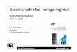 IET EV Presentation 25 June 2012.ppt - BRE : Home day for members of the... · Overview •What are the risks from electric vehicles? •How can EV risk be minimised? •IET Code