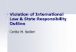Violation of International Law & State Responsibility … Law Commission Articles on Responsibility of States for Internationally Wrongful Acts (2001) Secondary rules drawn from state