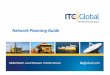 Network Planning Guide - ITC Global · Network Planning Guide. Introduction ... A properly designed and engineered network will address most unique issues associated with VSAT technology