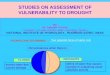 STUDIES ON ASSESSMENT OF VULNERABILITY TO ... ON ASSESSMENT OF VULNERABILITY TO DROUGHT By Dr Rakesh Kumar Scientist F & Head Surface water Hydrology Division NATIONAL INSTITUTE OF