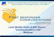 Land Mobile Radio (LMR) Basics “Communications 101” … · 1. Land Mobile Radio (LMR) Basics “Communications 101” Webinar. National Law Enforcement and Corrections Technology