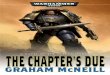 [Ultramarines 06] - The Chapter's Due - 4plebsarchive.4plebs.org/dl/tg/image/1457/83/1457831695299.pdf · promise of progress and understanding, for in the grim dark future there
