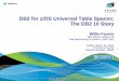 DB2 for z/OS Universal Table Spaces: The DB2 10 Story DB2 for z/OS Universal Table Spaces: The DB2 10 Story DSNZPARM for SEGSIZE Default • When SEGSIZE is NOT specified • DB2 10