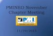 PMINEO November Chapter Meeting Articles/202...Save the Dates •Thursday, January 21st – Chapter Meeting •Wednesday, February 17th – Chapter Meeting •Thursday, March 24th