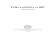 FAQ s and MCQ s on GST - idtc-icai.s3.amazonaws.comidtc-icai.s3.amazonaws.com/download/FAQs_and_MCQs_on_GST.pdf · PPTs, e-learning, suggestions provided at the nascent and every