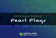 EPIPHAN VIDEO Pearl Plays - dl4ih61pxf6wa.cloudfront.net · sources arranged overtop of a background image. ... With two independent Pearl-2 systems, everything's under control, even