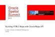 Oracle Spatial   Spatial Summit 2015 Oracle Maps HTML5 API: an overview • Spatial  Graph app developers • BI app developers • APEX developers • Oracle
