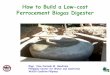 How to Build a Low-cost Ferrocement Biogas Digester Biogas Digester.pdf · How to Build a Low-cost Ferrocement Biogas Digester Engr. Jose Carmelo M. Gendrano Philippine Center for