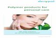 Polymer products for personal care - Derypol Care brochur… · Polymer products for personal care ... for the development of specialized and ... opacifier we recommend a previous