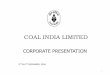 COAL INDIA LIMITED - A Maharatna Company · BCCL 13 18 17 48 CCL 21 42 2 65 NCL - 10 0 10 WCL 39 45 2 86 SECL 63 22 1 86 ... (Gevra Expansion Project). Coal India Limited : Future