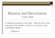 Reason and Revolution 1750-1800 - clintoncardinals.org · Voice of the Age of Reason: Independence Strongly Emotional “Life and Death” time of history Visions of Liberty Expressed