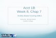 Acct 1B Week 8, Chap 7 - Cabrillo Collegembooth/acct1b/Garrison 15e/Week 7 7 Acct1B... · Acct 1B Week 8, Chap 7 Activity Based Costing (ABC) Instructor: Michael Booth Cabrillo College