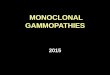 MONOCLONAL GAMMOPATHIESpublic.fnol.cz/.../soubory_en/bacovsky_monoclonal_gammopathies.pdfClassification of monoclonal gammopathies ... I. MONOCLONAL GAMMOPATHY of UNDETERMINED SIGNIFICANCE