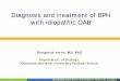 Diagnosis and treatment of BPH with idiopathic OAB and treatment of BPH with idiopathic OAB with idiopathic OAB ... voids normal amounts, ... (8 ml/s) diagnosis of OAB 