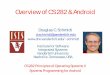 Overview of CS 282 & Android - Vanderbilt Universityschmidt/cs282/PDFs/AndroidOverview.pdf · • Android is a software stack for mobile devices that provides an operating system,