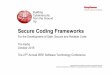 Secure Coding Frameworks - University Inn & Conference …conference.usu.edu/SYSTEM/Uploads/pdfs/14612_2147TimKertis.pdf · Security Project (OWASP) ... Secure Coding Frameworks