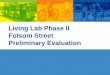 Living Lab Phase II Folsom Street Preliminary Evaluation · Living Lab Phase II Folsom Street Preliminary Evaluation . ... Traffic volume and speed ... More to report in