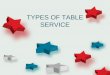 TYPES OF TABLE SERVICE 8 - Table...American Service is characterized by portioning all food on the dinner plate in the kitchen. It is the fastest of all types of service and requires