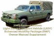 2005 LSSV Owner Manual Supplement - Fleet Cars, … · GMC Emblem, and the names SILVERADO and SIERRA ... and the owner manual with the vehicle. ... GM Goodwrench® dealer for this