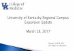 University of Kentucky Regional Campus Expansion Update ... Faculty Meeting_0.pdf · University of Kentucky Regional Campus Expansion Update March 28, ... , Obstetrics and Gynecology