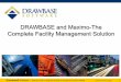 DRAWBASE and Maximo-The Complete Facility Management Solution and Maximo-The Complete Facility Management Solution. ... DRAWBASE and Maximo-The Complete Facility Management ... Key