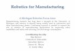 Robotics for Manufacturingrobotics.umich.edu/wp-content/uploads/sites/33/2013/08/Robotics...Introduction • There are approximately 1.5 million industrial robots in operation today