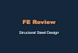 FE Review - ce.memphis.edu Review-Steel Design 2017.pdf · FE Review Structural Steel Design . Overview of Reference Handbook •LRFD only •Form of Equations is sometimes different
