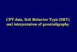 CPT data, Soil Behavior Type (SBT) and interpretation of ... · CPT data, Soil Behavior Type (SBT) and interpretation of geostratigraphy. The ideal site investigation procedure 