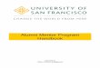 USF Mentor Program - University of San Francisco · Prepared by the Office of Alumni Engagement | June 2014 (updated June 2016) 2 Welcome The USF Alumni Mentor Program first began