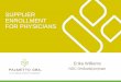 SUPPLIER ENROLLMENT FOR PHYSICIANS Williams... · SUPPLIER ENROLLMENT FOR PHYSICIANS . ... • Billing privileges issued if compliance is determined ... • Electronic Enrollment