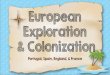 European Exploration & Colonization - api.ning.comapi.ning.com/.../EuropeanExploration.pdf · Print out the following slide (one copy for each ... European Exploration & Colonization