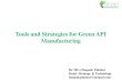 Tools and Strategies for Green API Manufacturing · Tools and Strategies for Green API Manufacturing Dr MG (Deepak ... - Cooling Water treatment ... • Effluent treatment (COD/ BOD