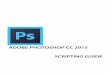 Adobe Photoshop CC 2015 Scripting Guide® Photoshop® CC 2015 Scripting Guide Adobe, the Adobe logo, ... Code and specific language samples appear in monospaced courier font: app.documents.add