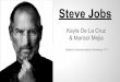 & Marisol Mejia Kayla De La Cruz Steve Jobs · Early Life Steven Paul Jobs ... they got married in Yosemite. A few months later, Laurene gave birth to Steve’s second child, 